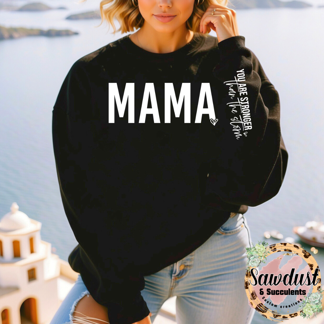 Mama You are stronger than the storm Crew Sweater with sleeve