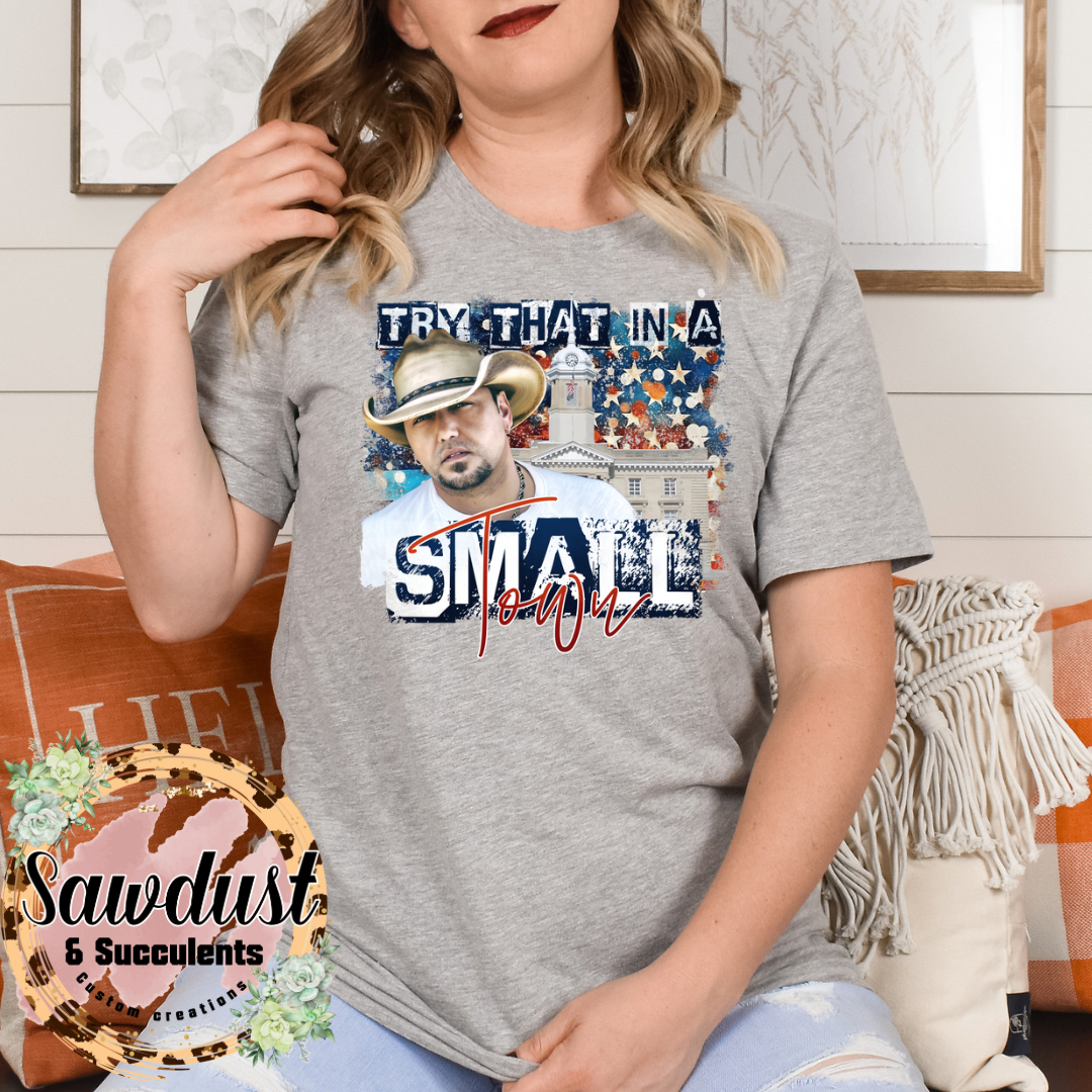 Patriotic try that in a small town tee
