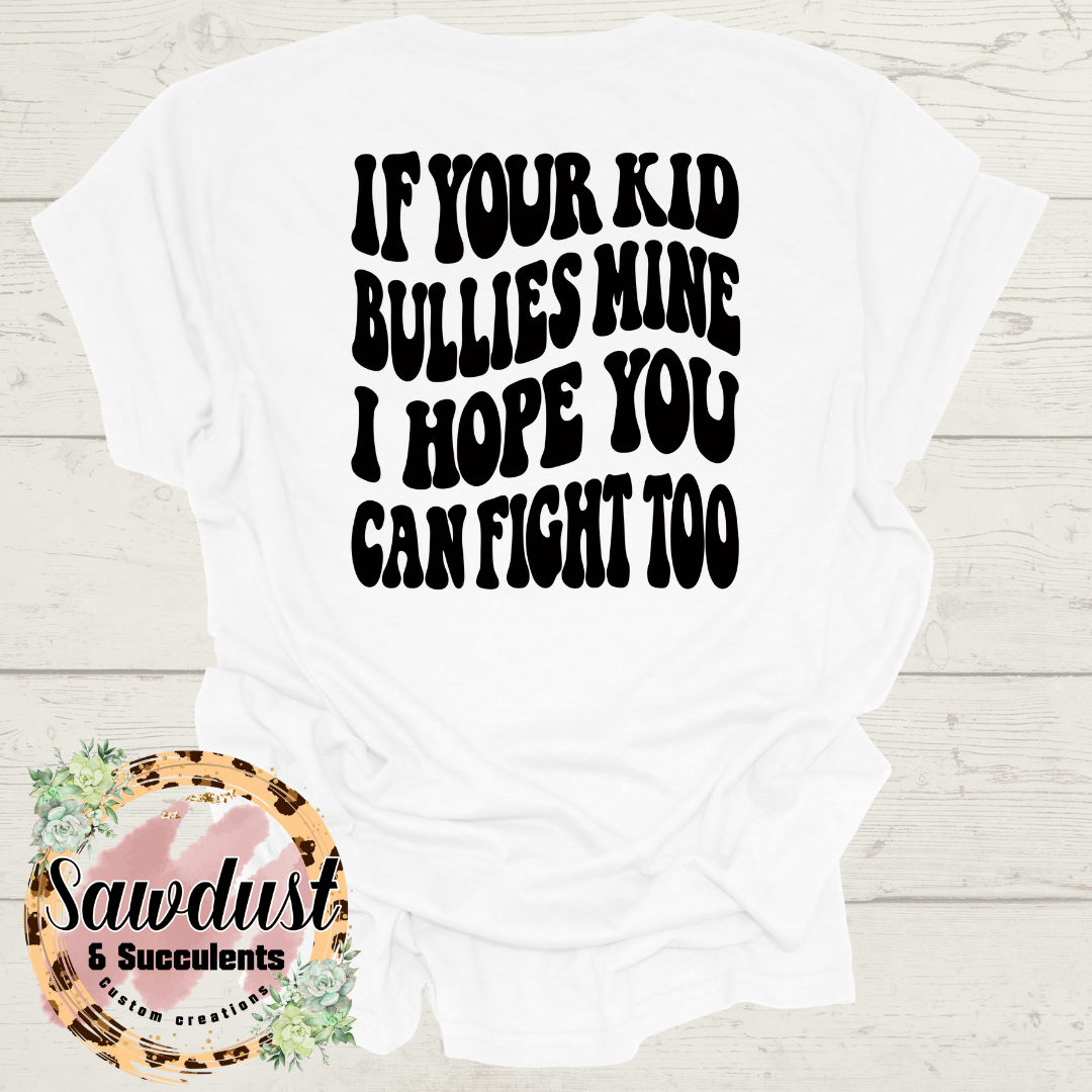 If Your Kid Bullies Mine..Graphic Tee