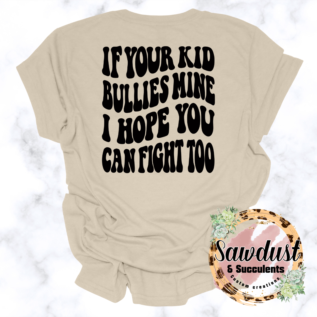 If Your Kid Bullies Mine..Graphic Tee