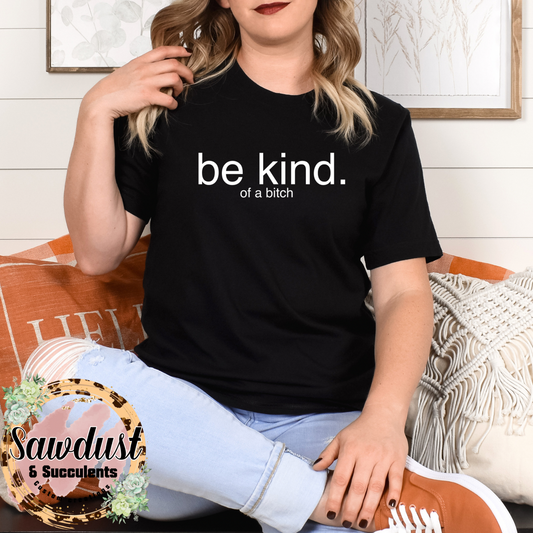 Be kind..of a B Graphic Crew Sweater or Tee