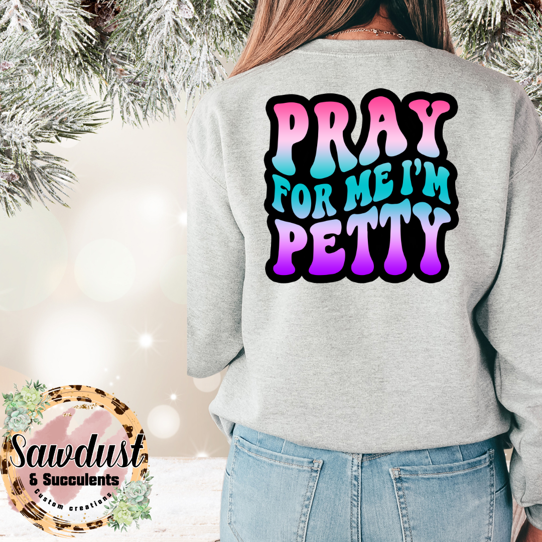 Pray For Me I’m Petty Graphic Crew Sweater