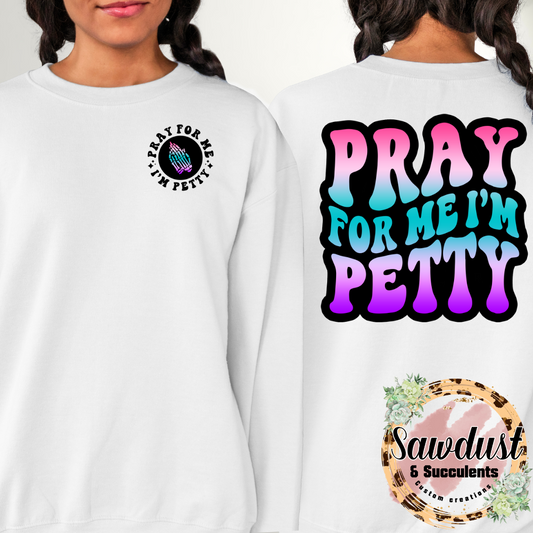Pray For Me I’m Petty Graphic Crew Sweater