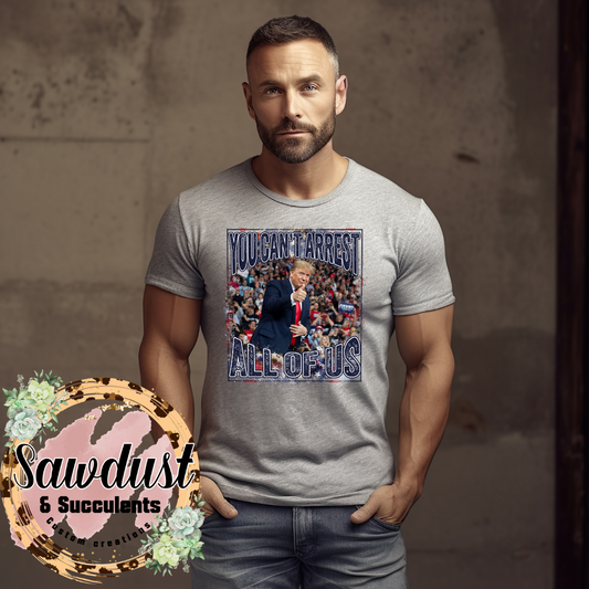TRUMP They Can’t Arrest Us All Graphic Tee