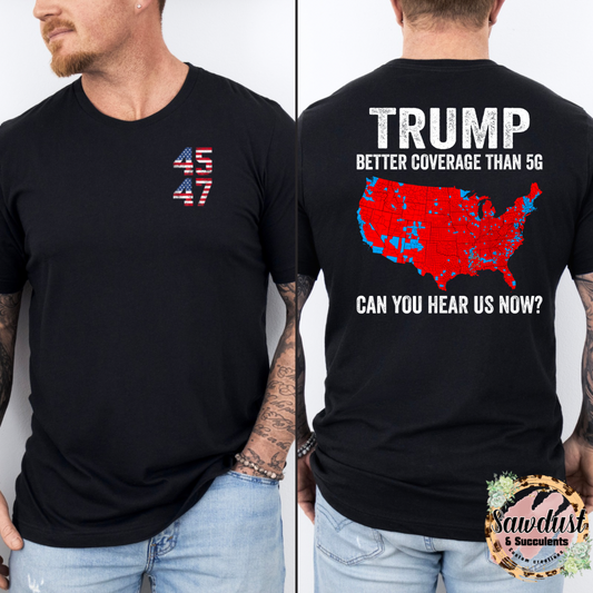 45 47 Can you hear us now Trump Graphic Tee/Sweater